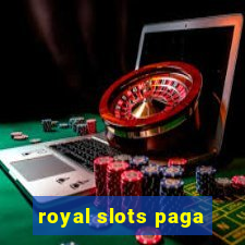 royal slots paga