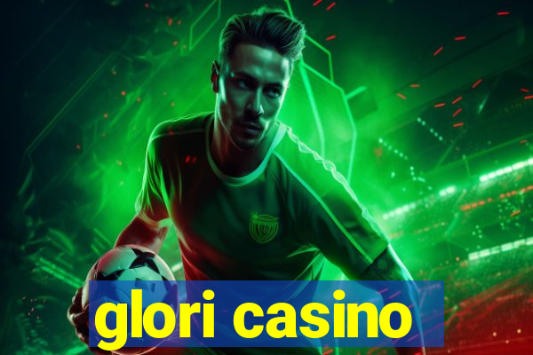 glori casino