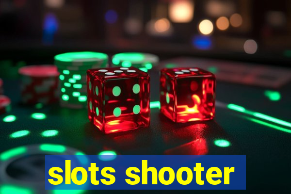 slots shooter