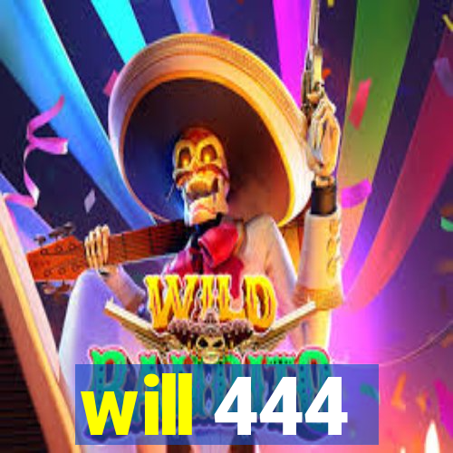 will 444