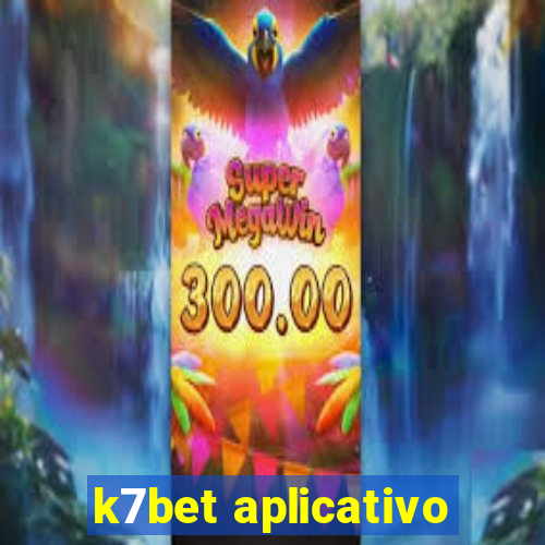 k7bet aplicativo