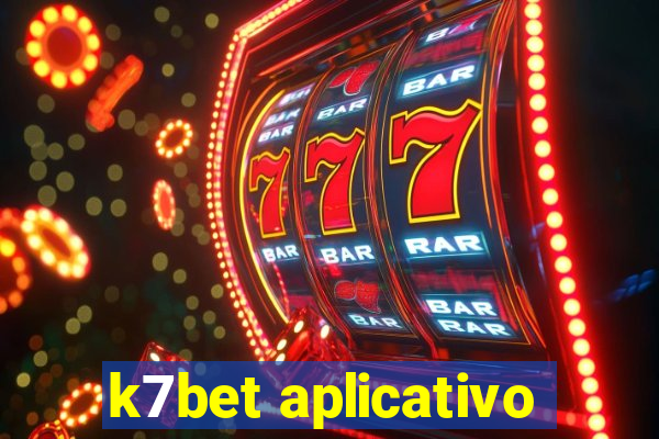 k7bet aplicativo