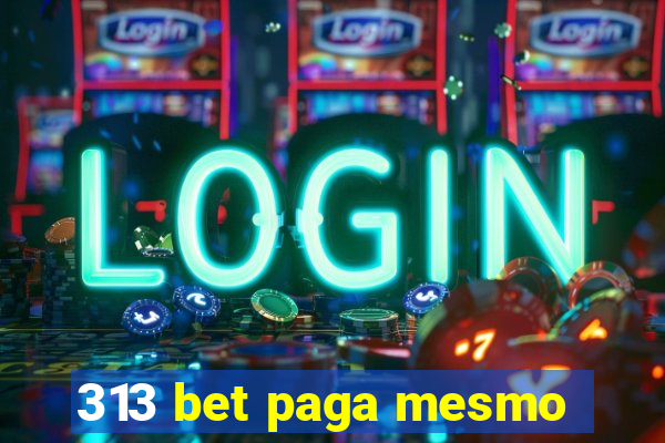 313 bet paga mesmo