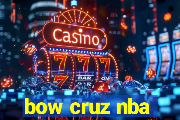 bow cruz nba