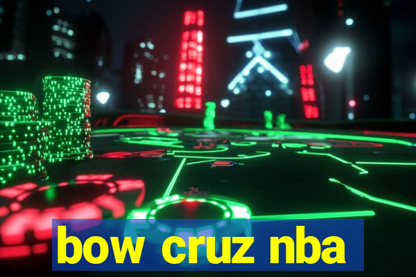 bow cruz nba