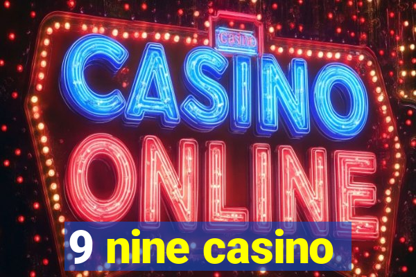 9 nine casino