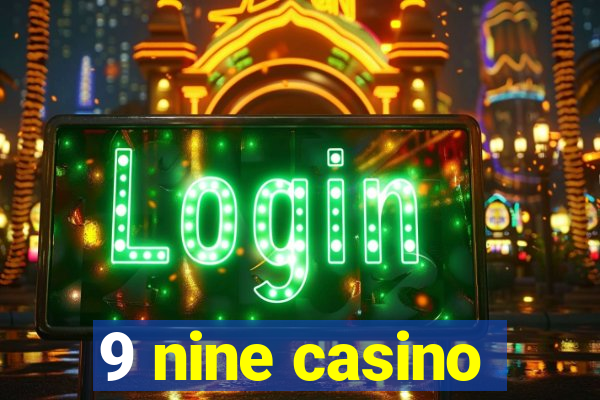 9 nine casino