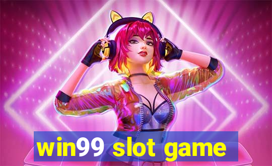 win99 slot game