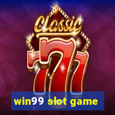 win99 slot game