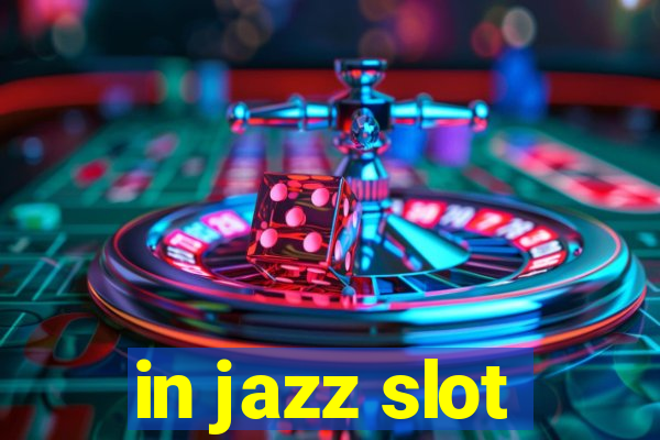 in jazz slot