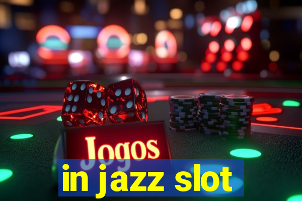 in jazz slot