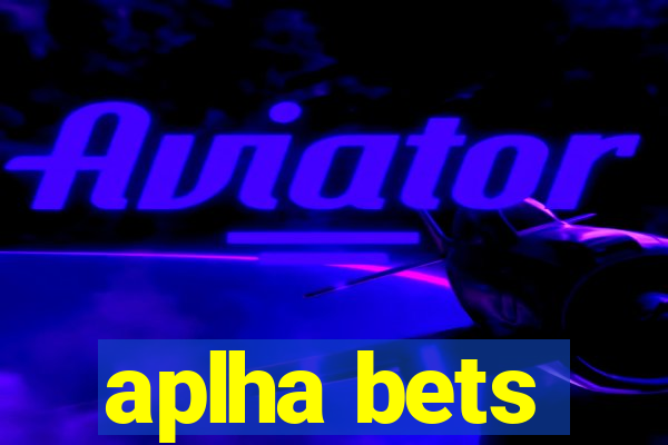 aplha bets