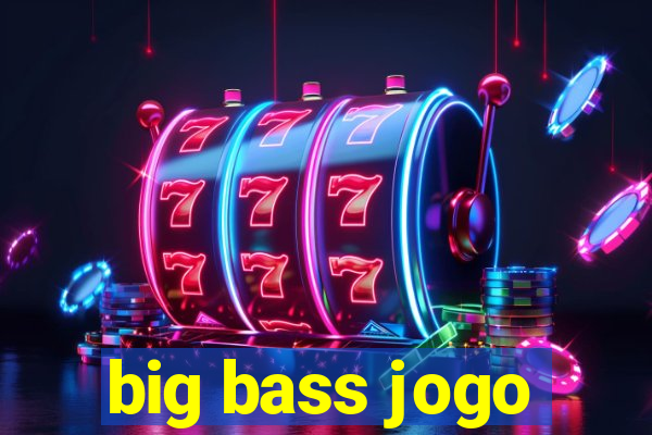 big bass jogo