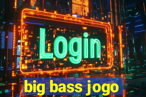 big bass jogo