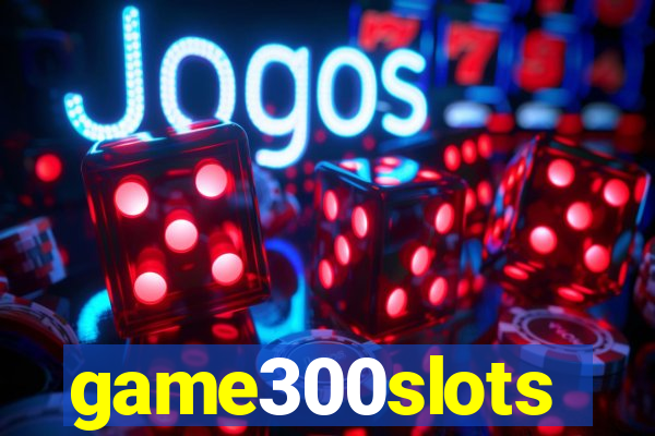 game300slots