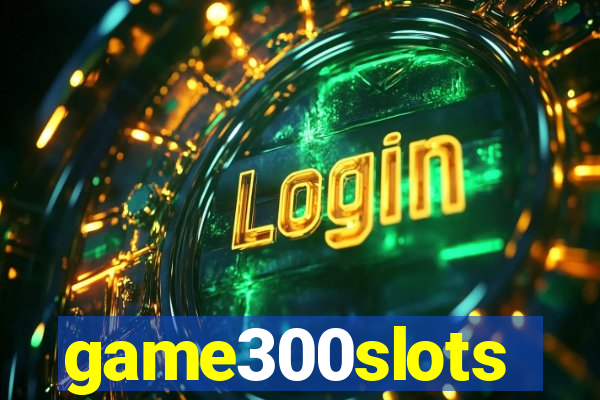 game300slots