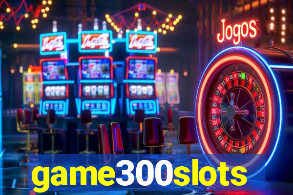 game300slots