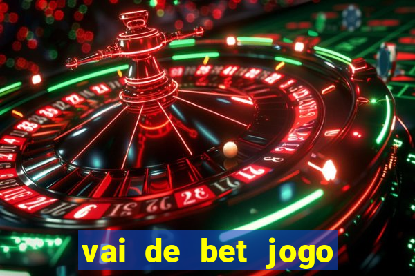 vai de bet jogo do tigre