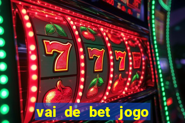 vai de bet jogo do tigre