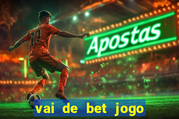 vai de bet jogo do tigre