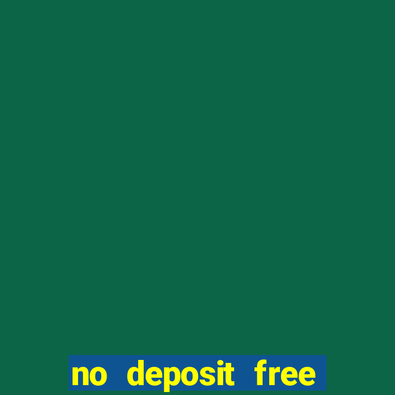 no deposit free cash casinos