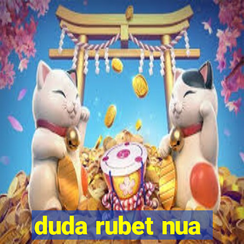 duda rubet nua