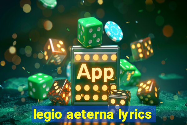 legio aeterna lyrics