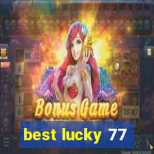 best lucky 77