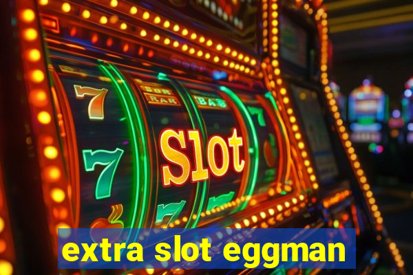 extra slot eggman