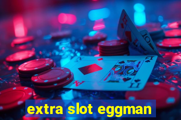 extra slot eggman