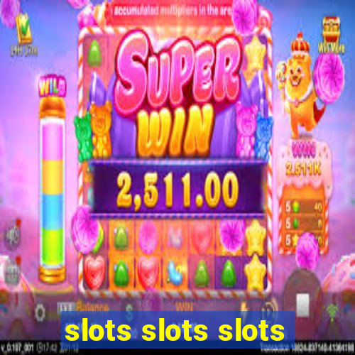 slots slots slots