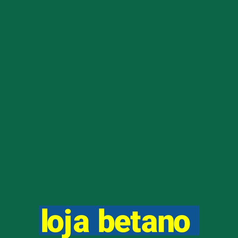 loja betano