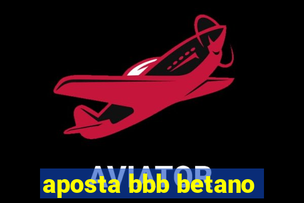 aposta bbb betano