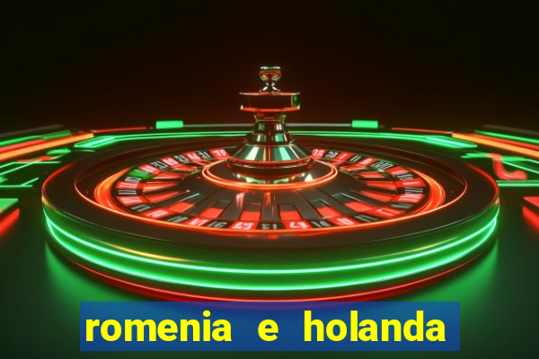 romenia e holanda onde assistir