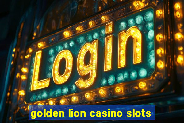 golden lion casino slots