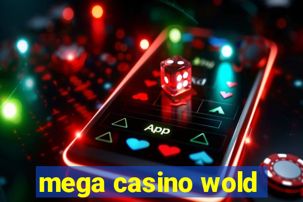 mega casino wold