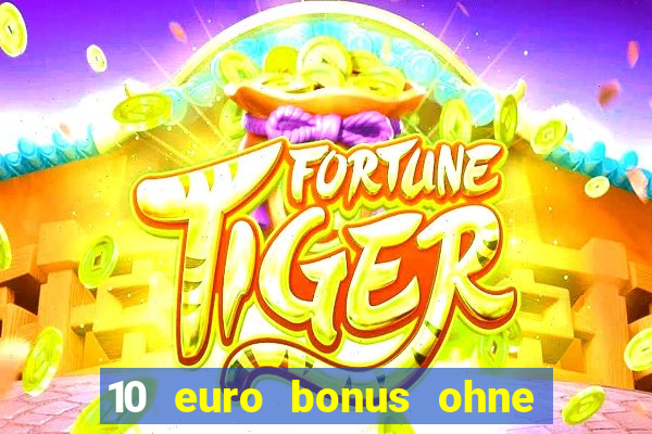 10 euro bonus ohne einzahlung online casino