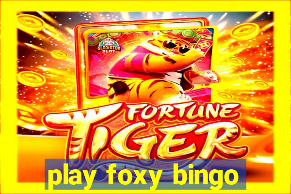 play foxy bingo