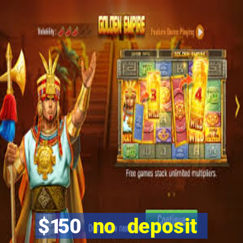 $150 no deposit bonus codes captain jack casino