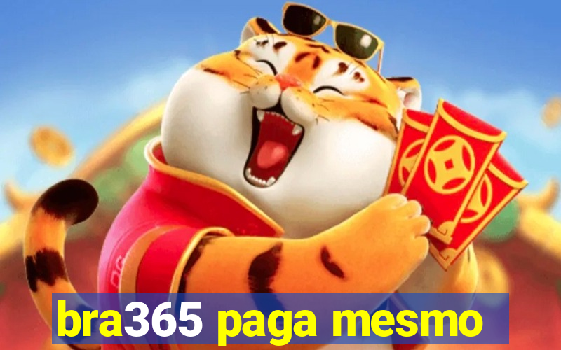 bra365 paga mesmo