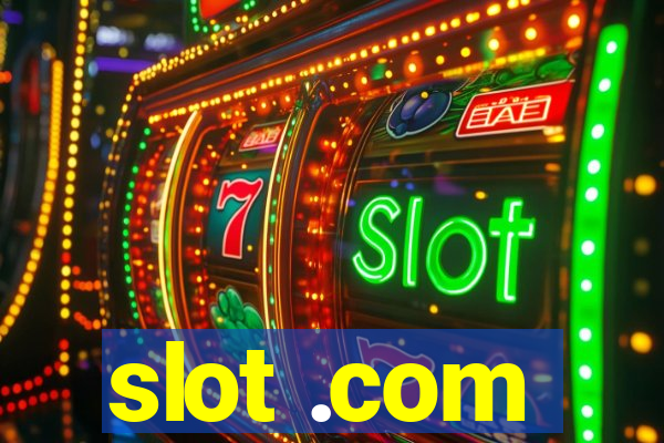 slot .com