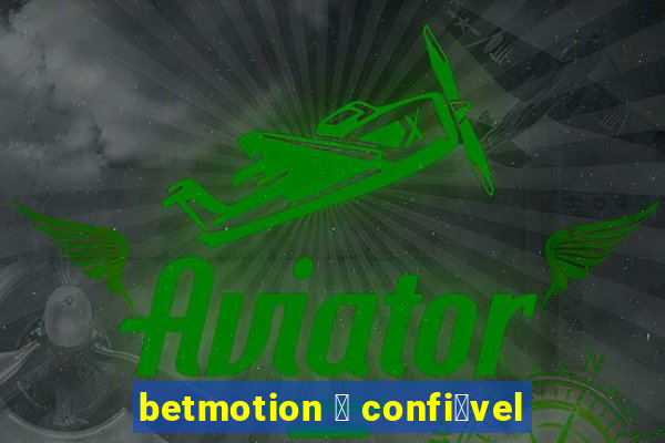 betmotion 茅 confi谩vel