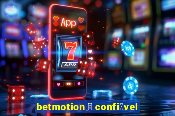 betmotion 茅 confi谩vel