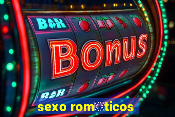 sexo rom鑺抧ticos