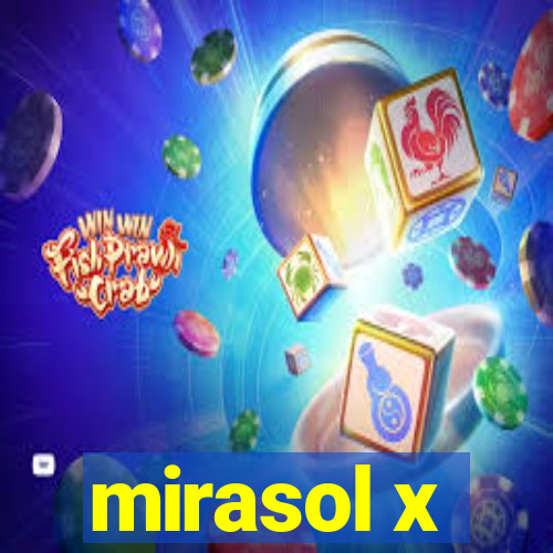 mirasol x