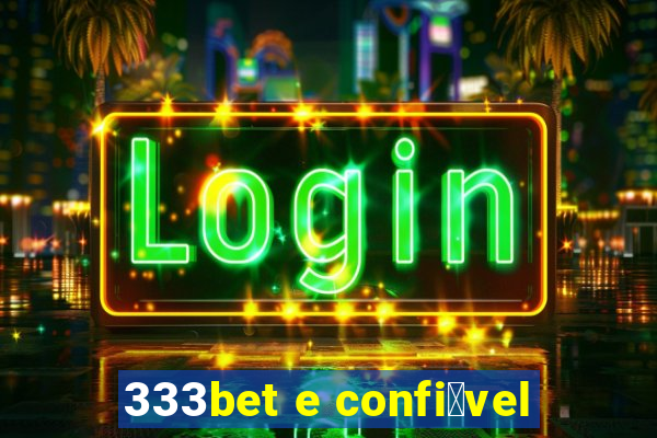 333bet e confi谩vel