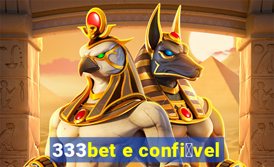 333bet e confi谩vel