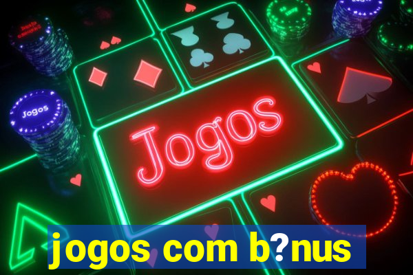 jogos com b?nus