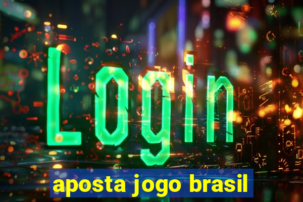 aposta jogo brasil