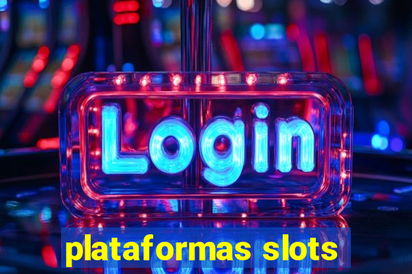 plataformas slots